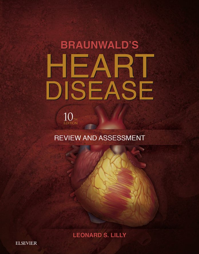 Braunwald's Heart Disease Review and Assessment E-Book