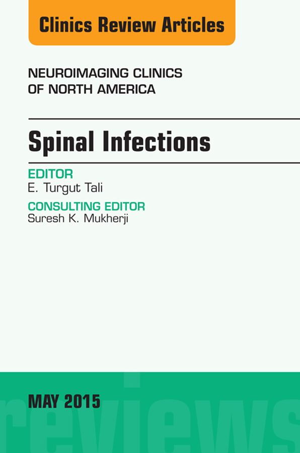 Spinal Infections, An Issue of Neuroimaging Clinics, E-Book