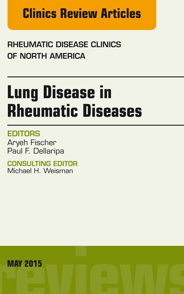 Lung Disease in Rheumatic Diseases, An Issue of Rheumatic Disease Clinics, E-Book