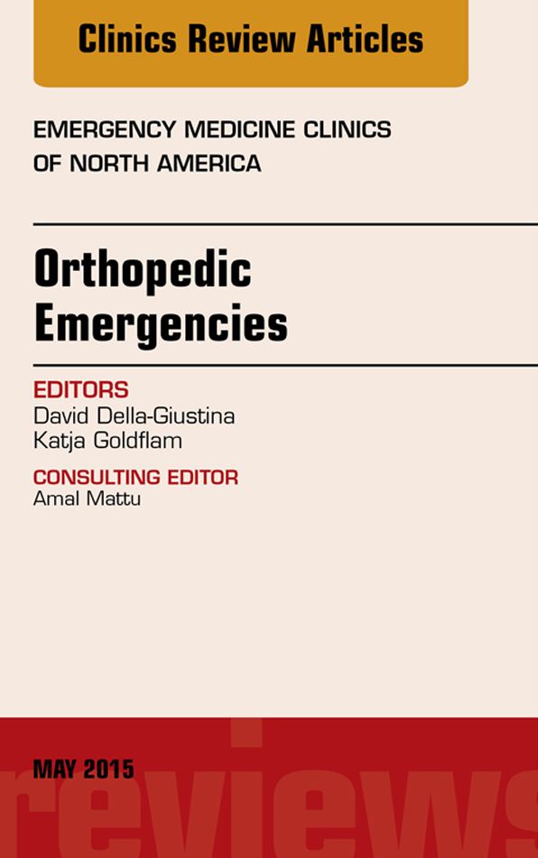Orthopedic Emergencies, An Issue of Emergency Medicine Clinics of North America, E-Book