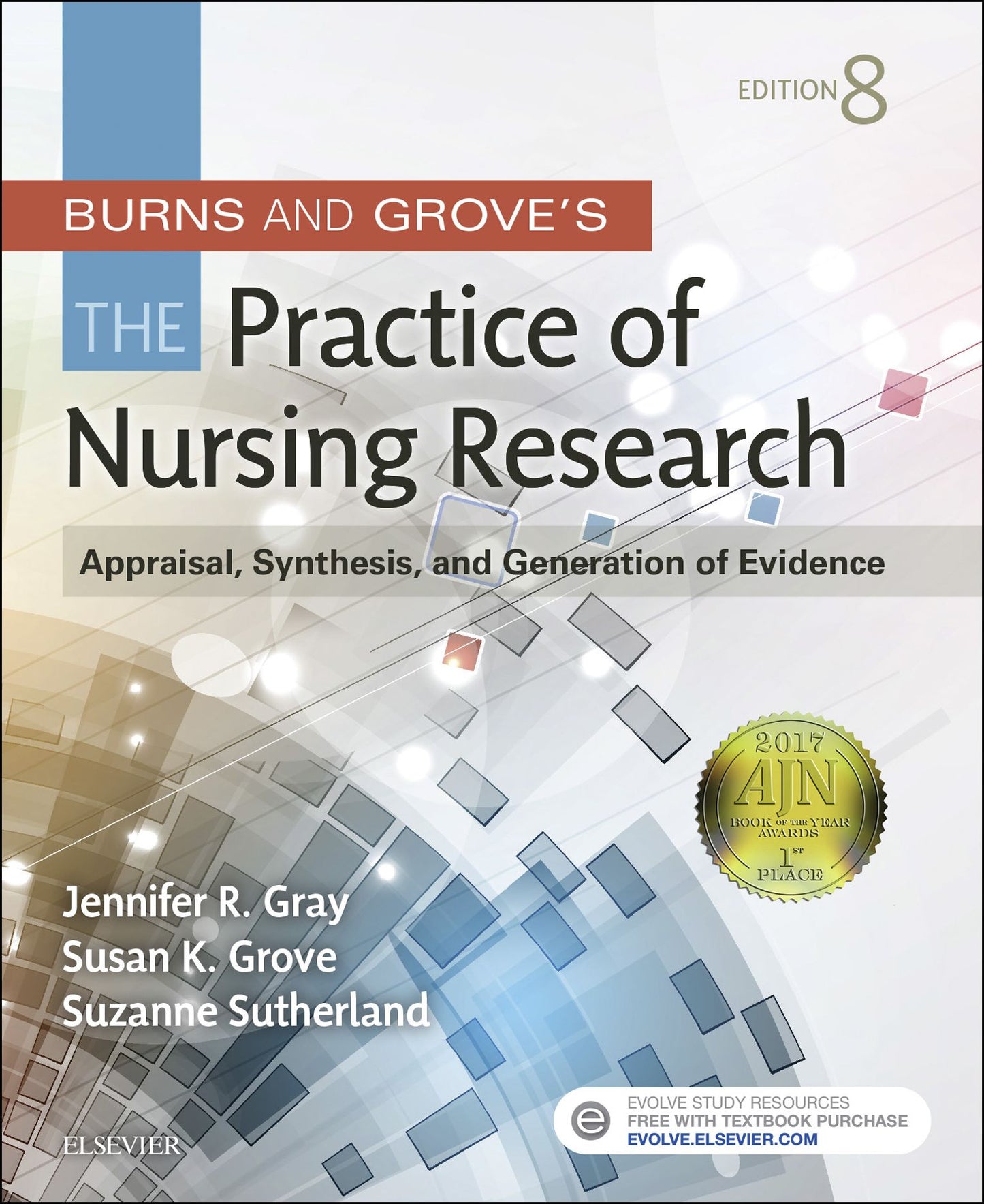 Burns and Grove's The Practice of Nursing Research - E-Book: Appraisal, Synthesis, and Generation of Evidence
