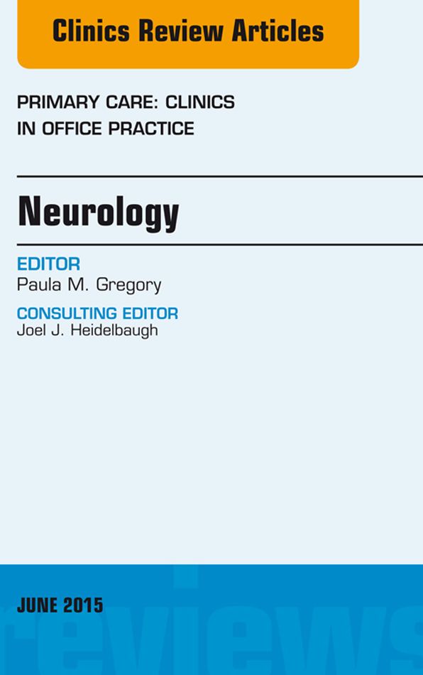 Neurology, An Issue of Primary Care: Clinics in Office Practice, E-Book