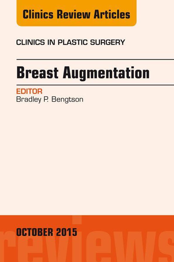 Breast Augmentation, An Issue of Clinics in Plastic Surgery, E-Book