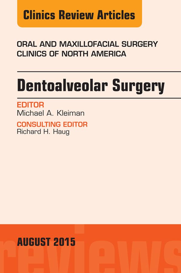 Dentoalveolar Surgery, An Issue of Oral and Maxillofacial Clinics of North America, E-Book