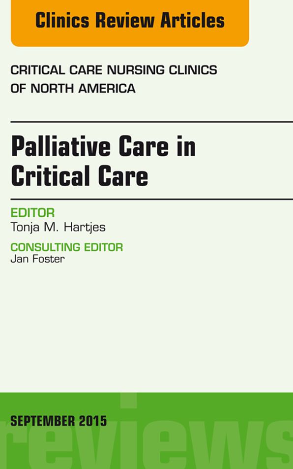 Palliative Care in Critical Care, An Issue of Critical Care Nursing Clinics of North America, E-Book