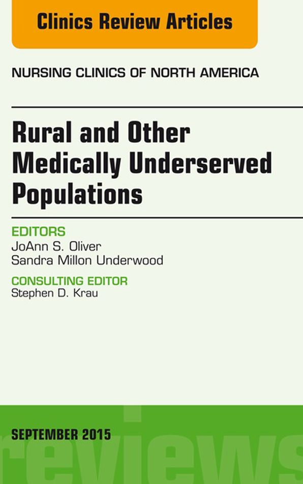 Rural and Other Medically Underserved Populations, An Issue of Nursing Clinics of North America 50-3, E-Book
