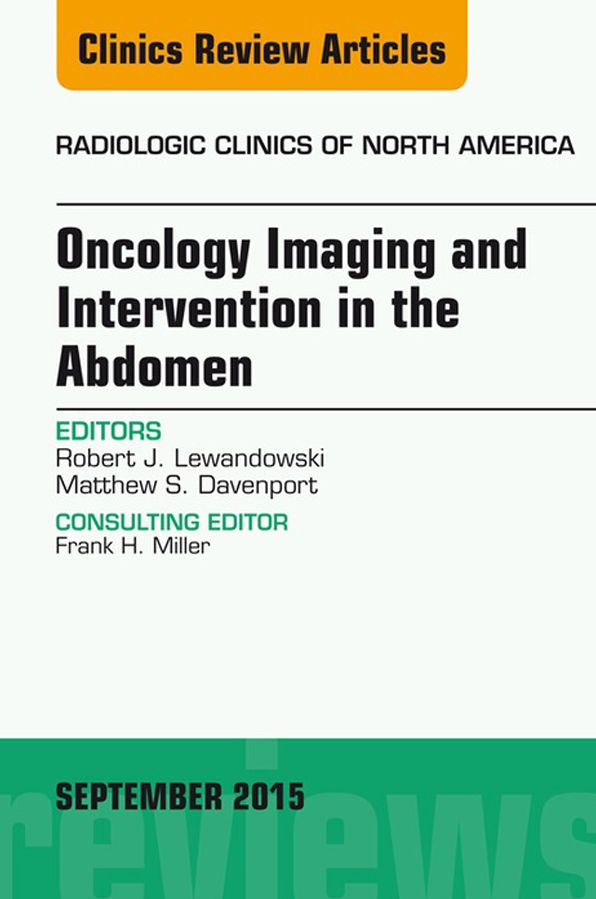 Oncology Imaging and Intervention in the Abdomen, An Issue of Radiologic Clinics of North America, E-Book
