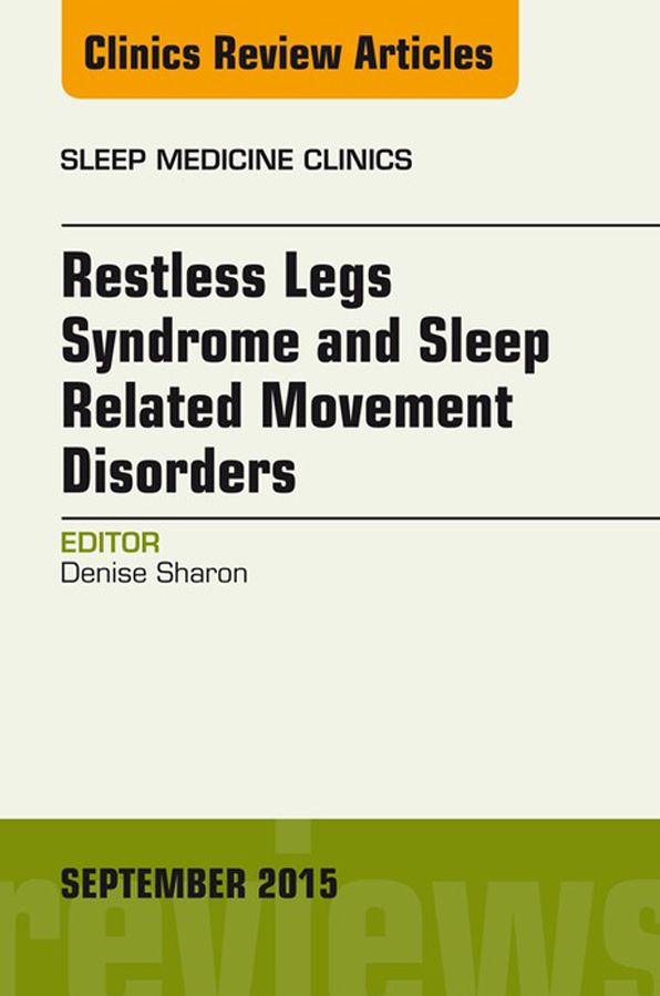 Restless Legs Syndrome and Movement Disorders, An Issue of Sleep Medicine Clinics, E-Book