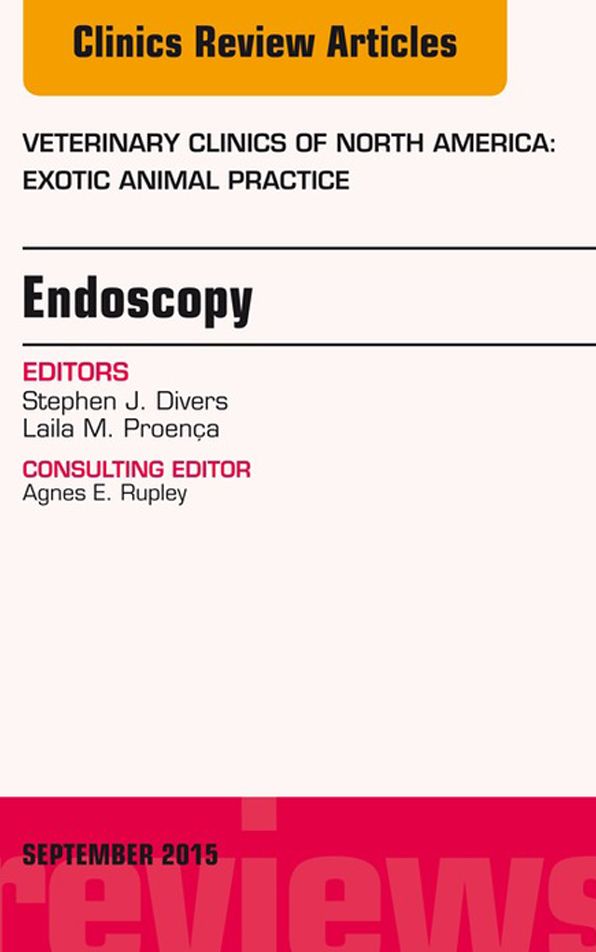 Endoscopy, An Issue of Veterinary Clinics of North America: Exotic Animal Practice 18-3, E-Book