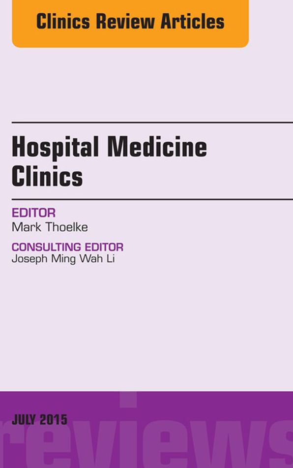 Volume 4, Issue 3, An Issue of Hospital Medicine Clinics, E-Book