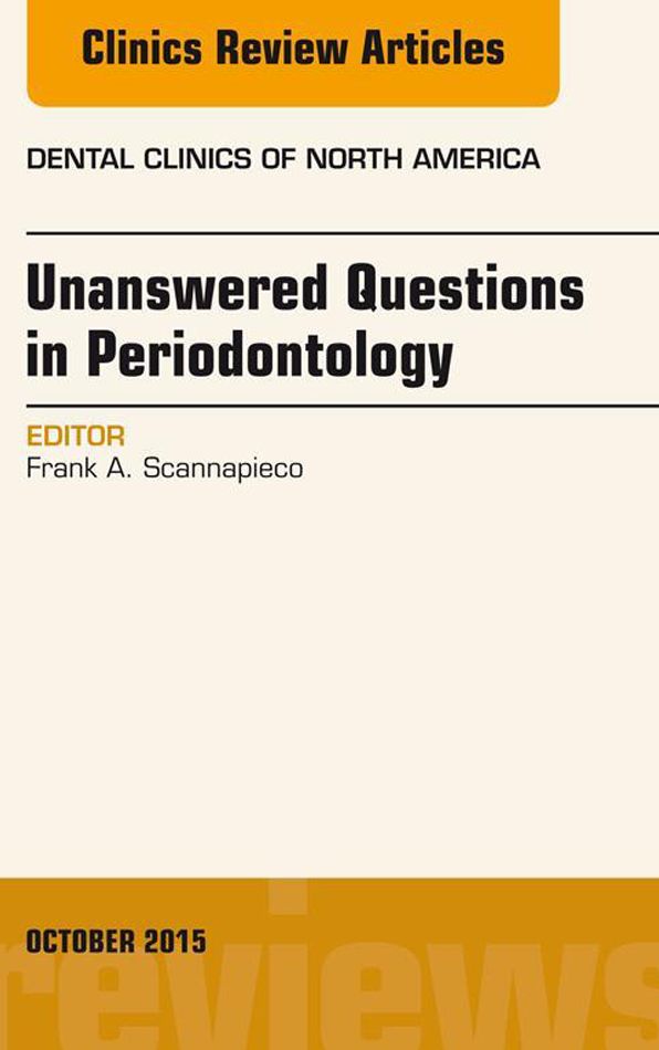 Unanswered Questions in Periodontology, An Issue of Dental Clinics of North America, E-Book