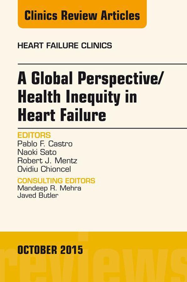 A Global Perspective/Health Inequity in Heart Failure, An Issue of Heart Failure Clinics, E-Book
