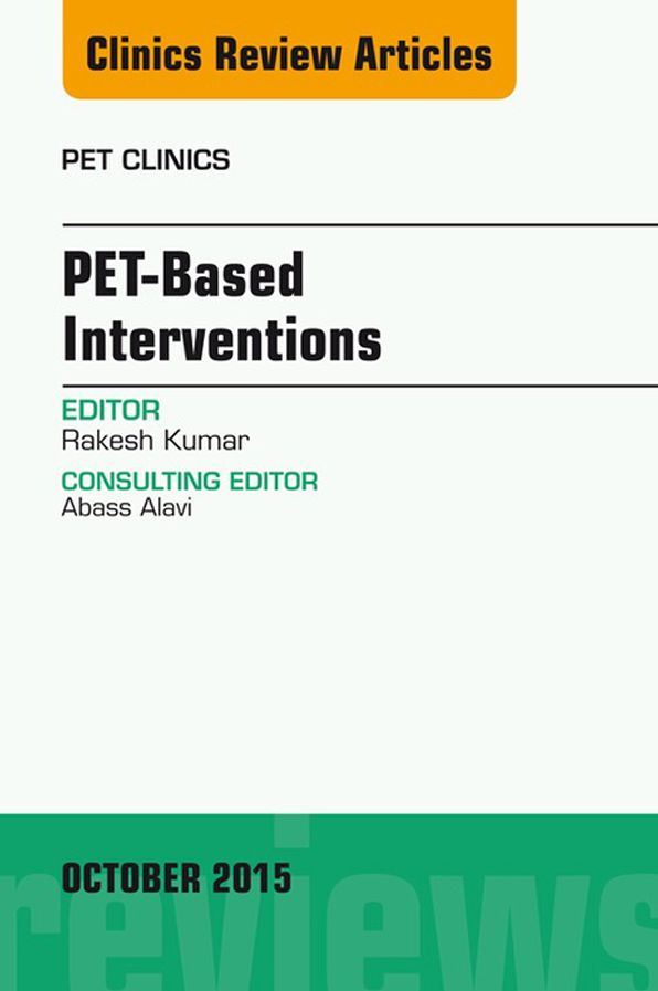 PET-Based Interventions, An Issue of PET Clinics, E-Book