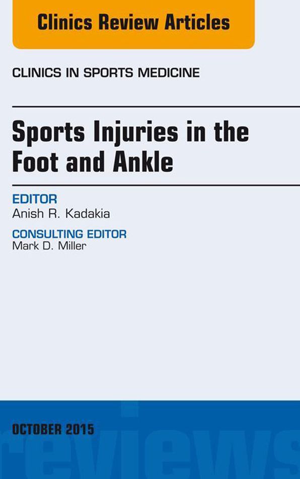 Sports Injuries in the Foot and Ankle, An Issue of Clinics in Sports Medicine, E-Book