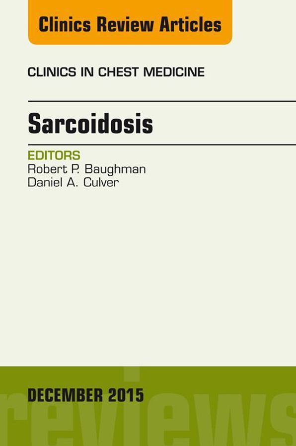 Sarcoidosis, An Issue of Clinics in Chest Medicine, E-Book