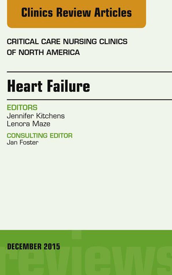 Heart Failure, An Issue of Critical Nursing Clinics, E-Book
