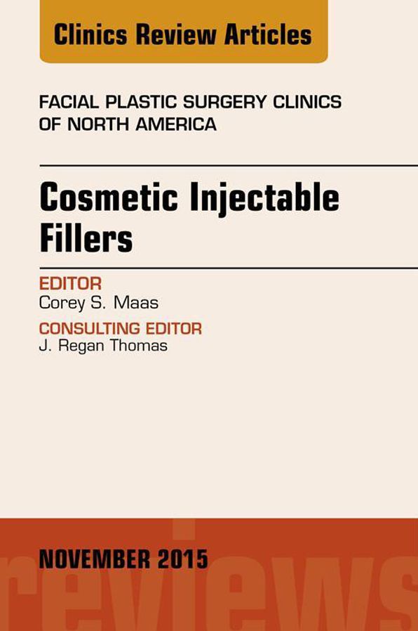 Cosmetic Injectable Fillers, An Issue of Facial Plastic Surgery Clinics of North America, E-Book