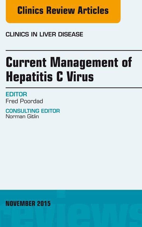 Current Management of Hepatitis C Virus, An Issue of Clinics in Liver Disease, E-Book