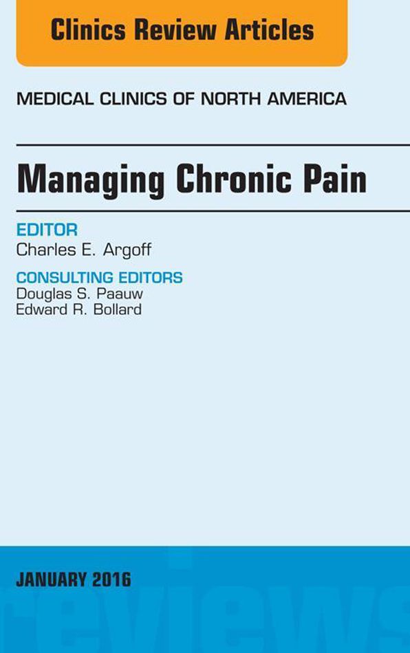Managing Chronic Pain, An Issue of Medical Clinics of North America, E-Book