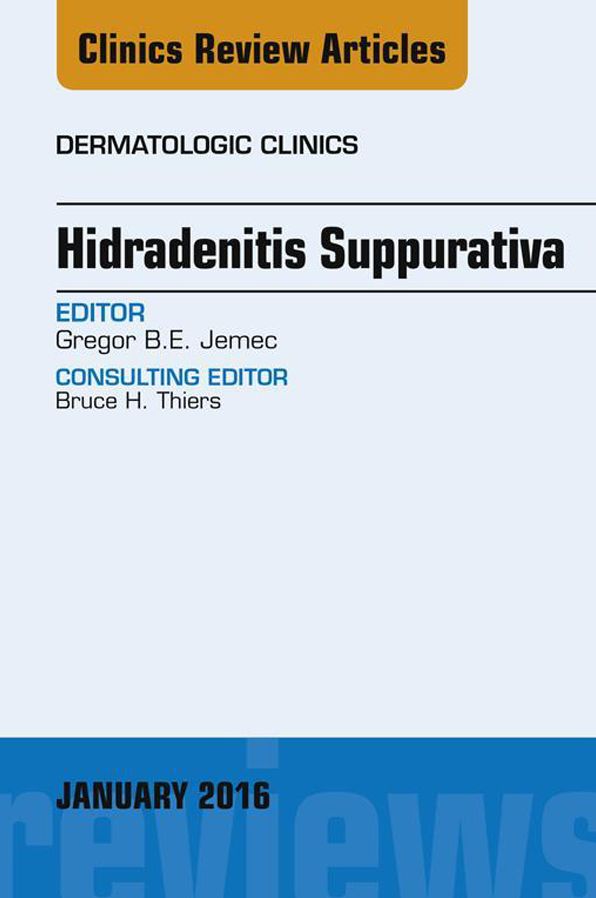 Hidradenitis Suppurativa, An Issue of Dermatologic Clinics, E-Book