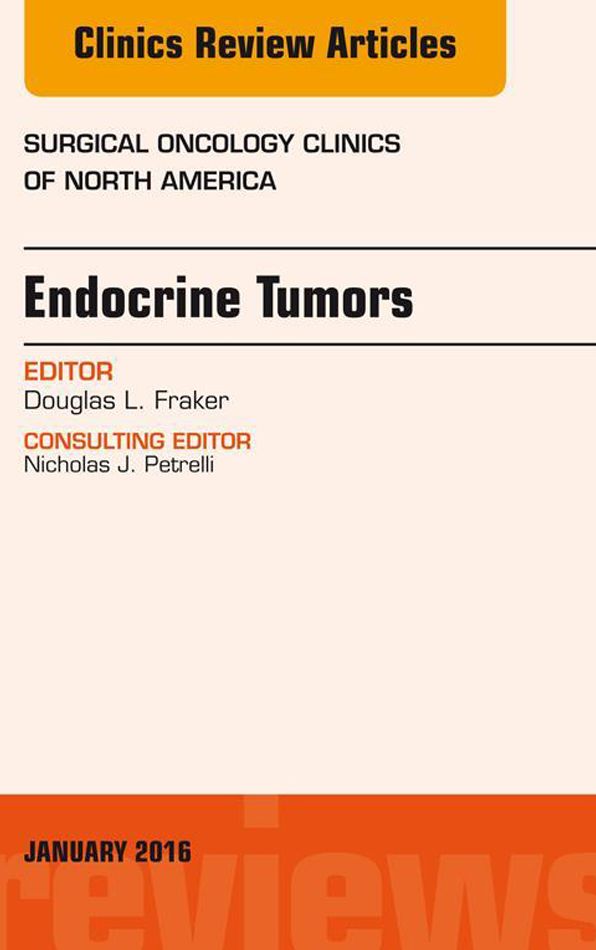 Endocrine Tumors, An Issue of Surgical Oncology Clinics of North America, E-Book