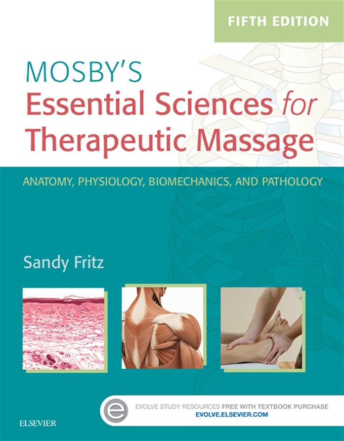 Mosby's Essential Sciences for Therapeutic Massage - E-Book: Anatomy, Physiology, Biomechanics, and Pathology