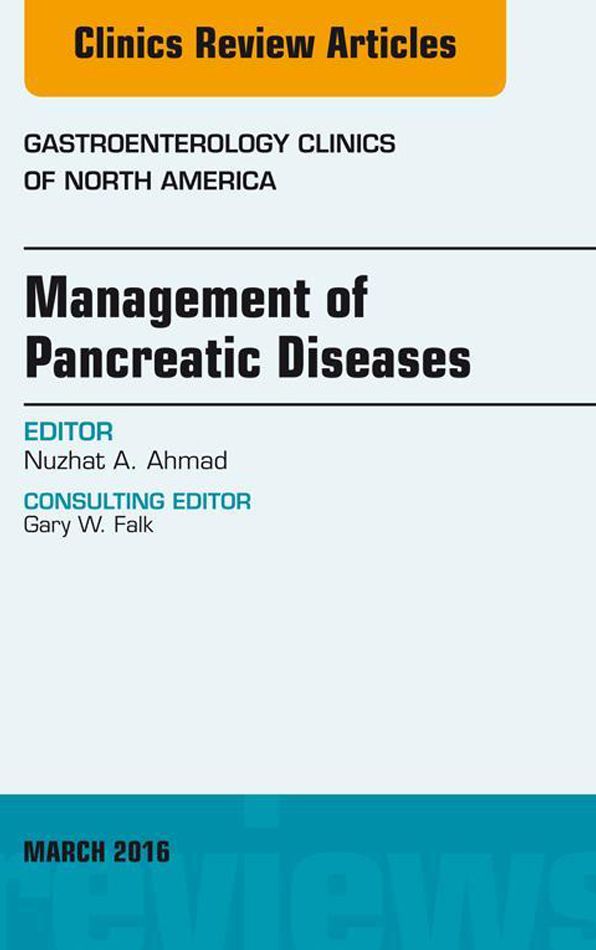 Management of Pancreatic Diseases, An Issue of Gastroenterology Clinics of North America, E-Book