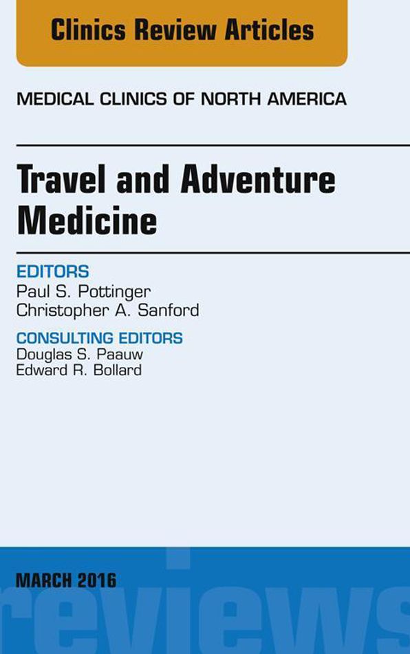 Travel and Adventure Medicine, An Issue of Medical Clinics of North America, E-Book