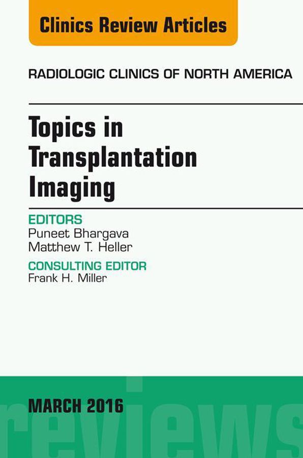 Topics in Transplantation Imaging, An Issue of Radiologic Clinics of North America, E-Book