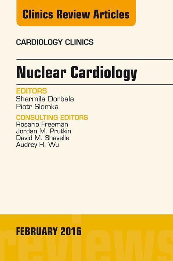 Nuclear Cardiology, An Issue of Cardiology Clinics, E-Book