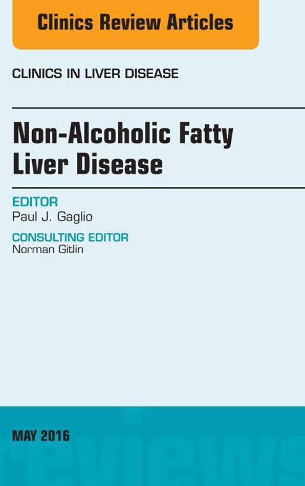 Non-Alcoholic Fatty Liver Disease, An Issue of Clinics in Liver Disease, E-Book