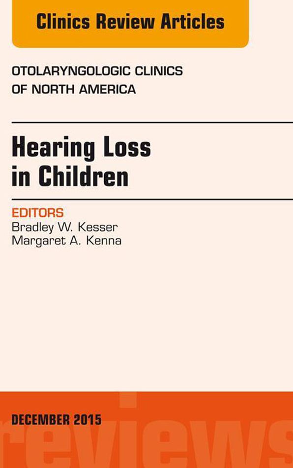 Hearing Loss in Children, An Issue of Otolaryngologic Clinics of North America, E-Book