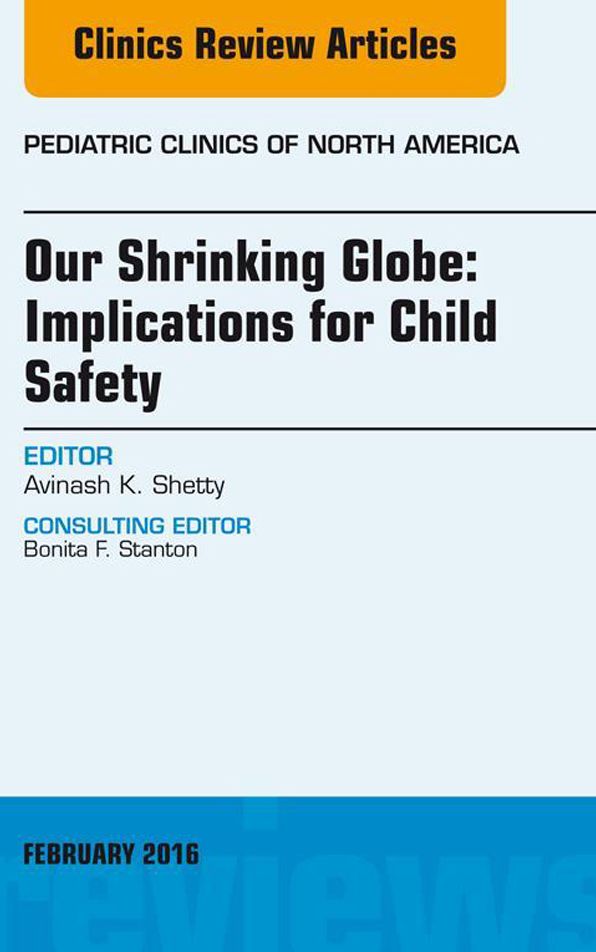 Our Shrinking Globe: Implications for Child Safety, An Issue of Pediatric Clinics of North America, E-Book