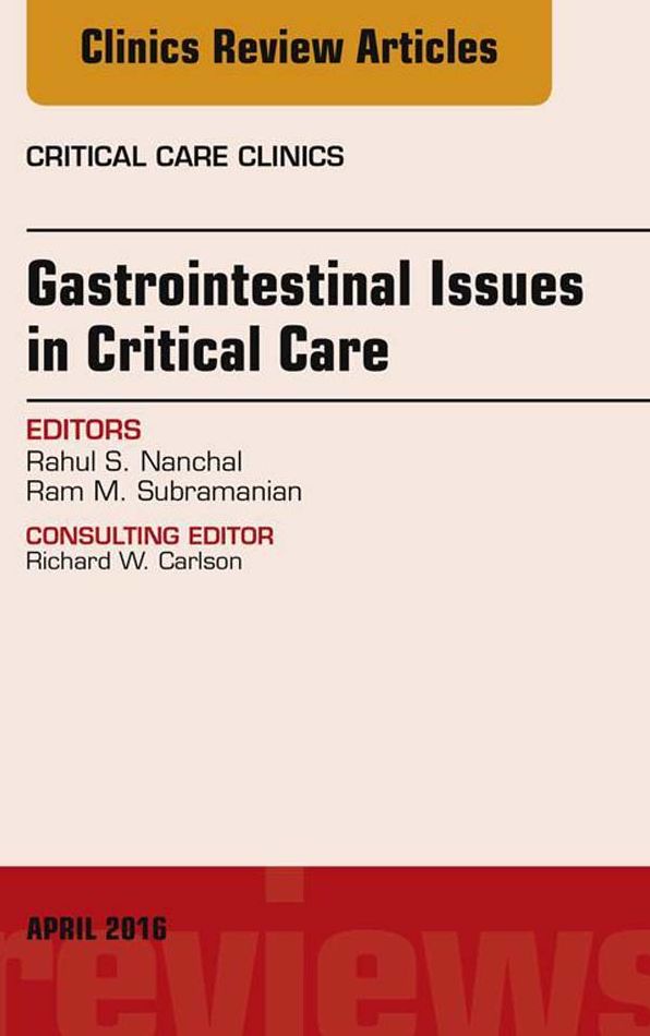 Gastrointestinal Issues in Critical Care, An Issue of Critical Care Clinics, E-Book