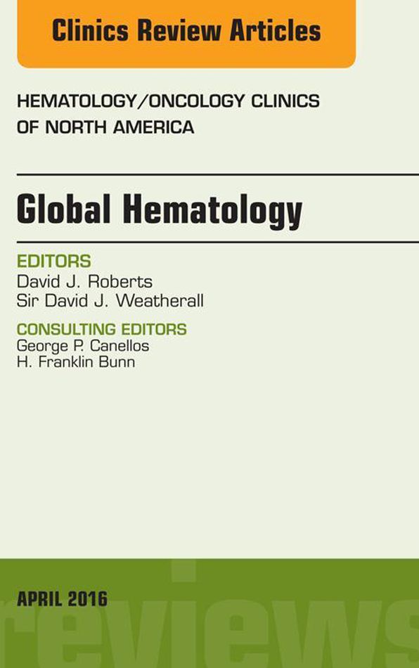 Global Hematology, An Issue of Hematology/Oncology Clinics of North America, E-Book