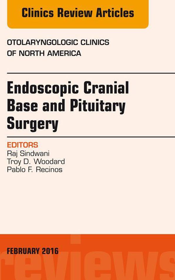 Endoscopic Cranial Base and Pituitary Surgery, An Issue of Otolaryngologic Clinics of North America, E-Book