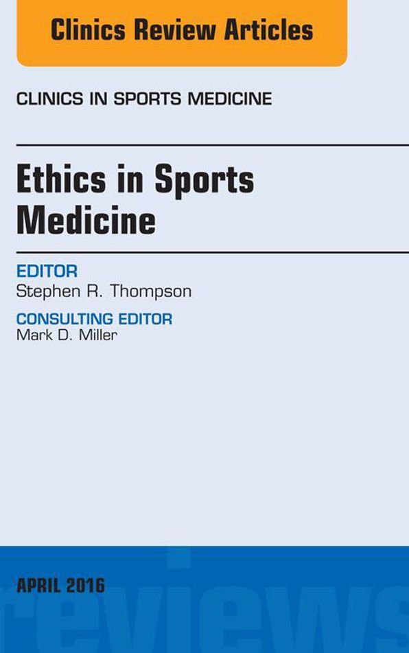 Ethics in Sports Medicine, An Issue of Clinics in Sports Medicine, E-Book