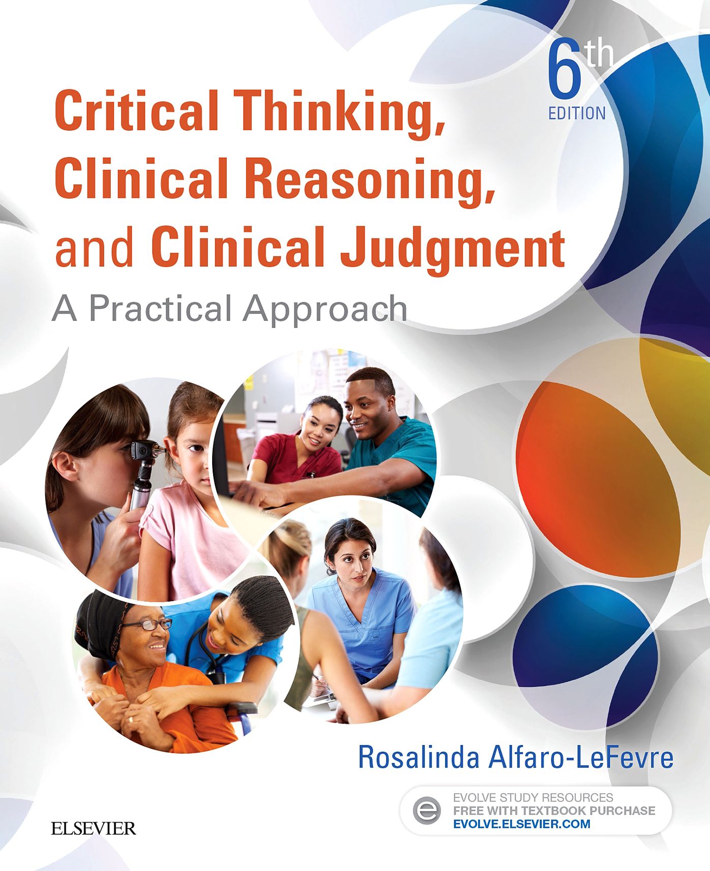 Critical Thinking, Clinical Reasoning, and Clinical Judgment E-Book: A Practical Approach