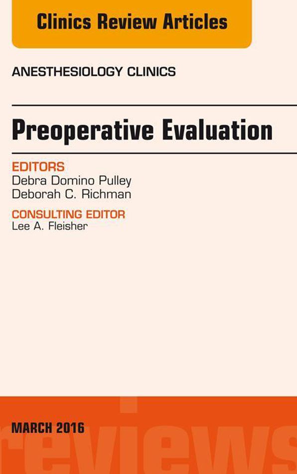 Preoperative Evaluation, An Issue of Anesthesiology Clinics, E-Book