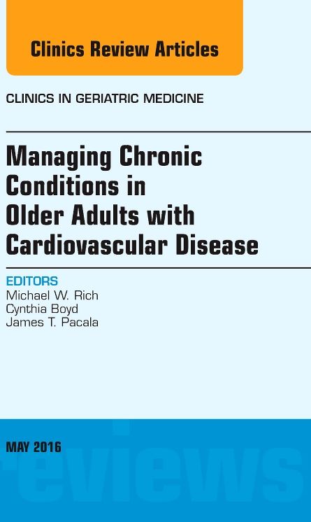Managing Chronic Conditions in Older Adults with Cardiovascular Disease, An Issue of Clinics in Geriatric Medicine, E-Book