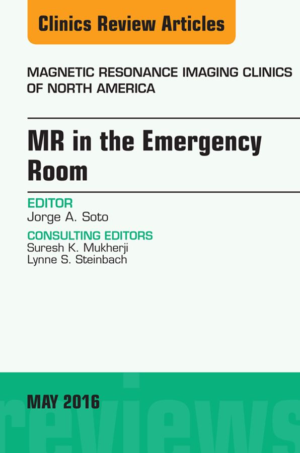 MR in the Emergency Room, An issue of Magnetic Resonance Imaging Clinics of North America, E-Book