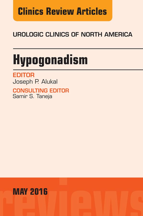 Hypogonadism, An Issue of Urologic Clinics of North America, E-Book