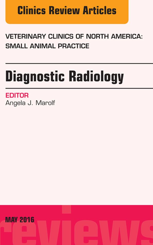 Diagnostic Radiology, An Issue of Veterinary Clinics of North America: Small Animal Practice, E-Book