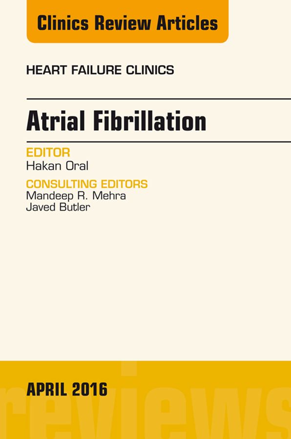 Atrial Fibrillation, An Issue of Heart Failure Clinics, E-Book