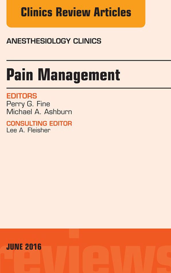 Pain Management, An Issue of Anesthesiology Clinics, E-Book