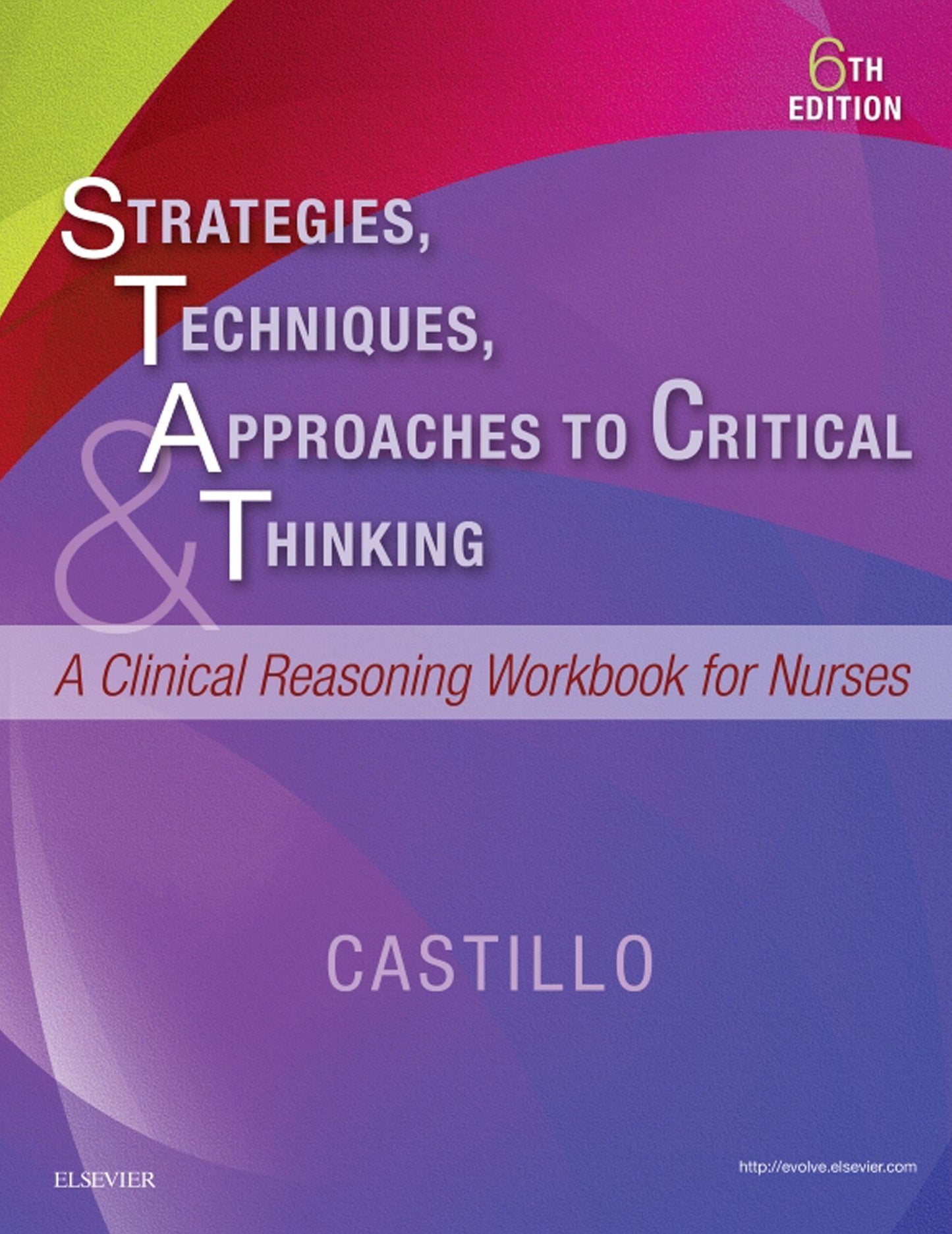 Strategies, Techniques, & Approaches to Critical Thinking - E-Book: A Clinical Reasoning Workbook for Nurses