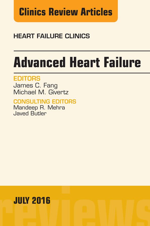Advanced Heart Failure, An Issue of Heart Failure Clinics, E-Book