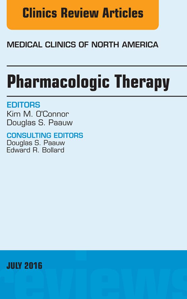 Pharmacologic Therapy, An Issue of Medical Clinics of North America, E-Book