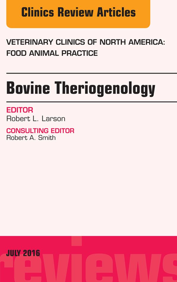 Bovine Theriogenology, An Issue of Veterinary Clinics of North America: Food Animal Practice, E-Book