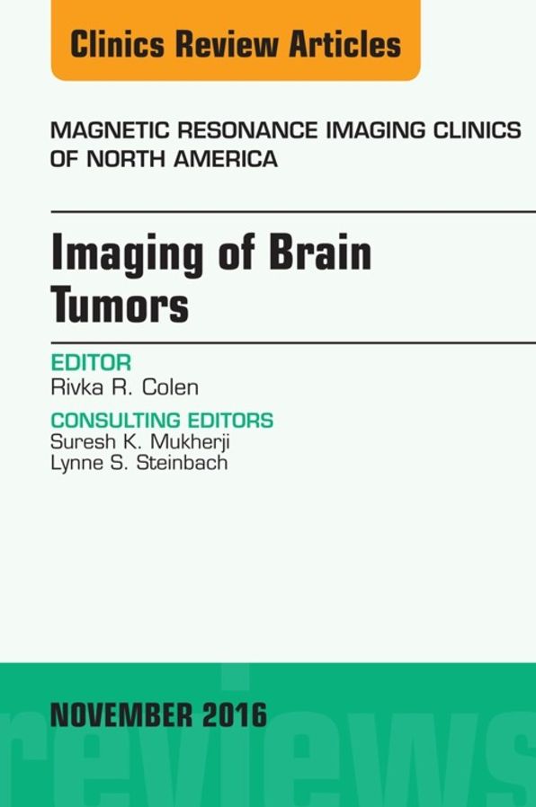 Imaging of Brain Tumors, An Issue of Magnetic Resonance Imaging Clinics of North America, E-Book